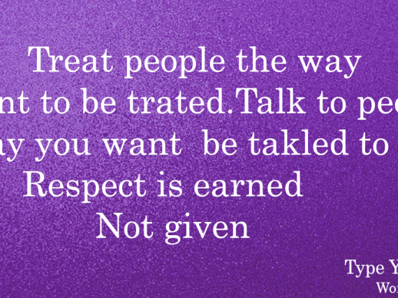 Treat People the way…